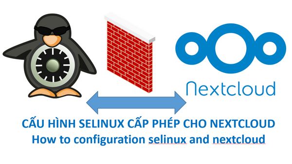 Read more about the article Hướng dẫn cấu hình SELinux cấp phép cho Nextcloud